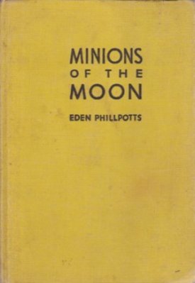 Minions of the Moonby: Eden Phillpotts