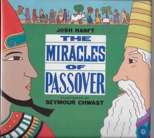 Miracles of Passover, The  (SIGNED COPY)by: Hanft, Josh and Seymour Chwast