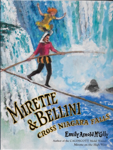 Mirette &amp; Bellini Cross Niagara Falls (SIGNED COPY)by: McCully, Emily Arnold