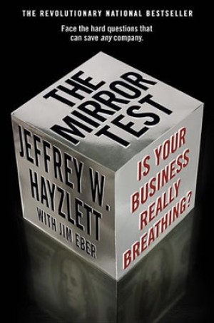 Mirror Test, The: Is Your Business Really Breathingby: Hayzlett, Jeffrey W. & Jim Eber