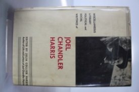 Miscellaneous Literary Political and Social Writings of Joel Chandler Harris (SIGNED/INSCRIBED)by: Collier Harris (EDITOR), Julia 