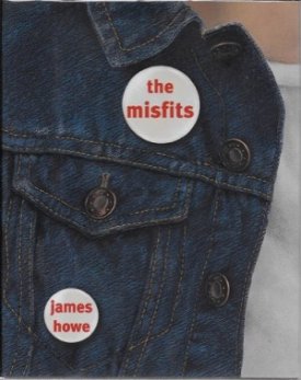 Misfits, The (SIGNED COPY)by: Howe, James