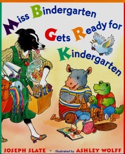 Miss Bindergarten Gets Ready for Kindergarten (SIGNED BY ILLUSTRATOR)by: Slate, Joseph and Ashley Wolff