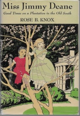 Miss Jimmy Deane and What Happened at Pleasant Meadows (Good Times on a Plantation in the Old South)by: Knox, Rose B.