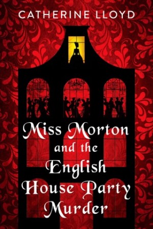 Miss Morton and the English House Party Murderby: Lloyd, Catherine