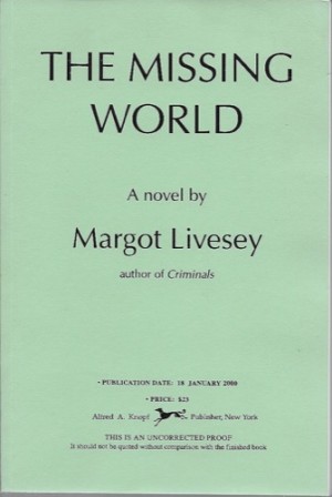 Missing World, The: A Novel (SIGNED PROOF)by: Livesey, Margot