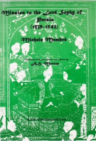 Mission to the Lord Sophy of Persia (1539-1542)by: Michele Membre 