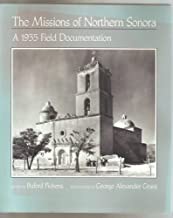 Missions Of Northern Sonora - A 1935 Field Documentationby: Pickens, Buford