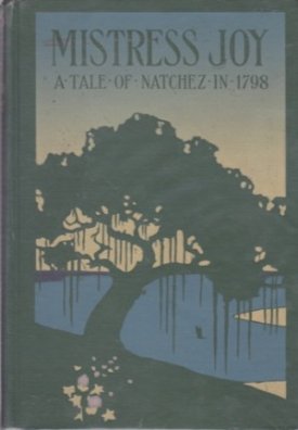 Mistress Joy - A Tale of Natchez in 1798by: Cooke, Grace MacGowan/Annie Booth McKinney