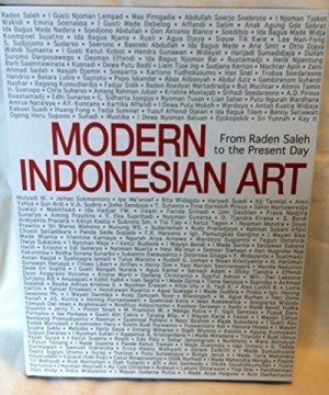 Modern Indonesian Art from Raden Saleh to the Present Day by: Koes Kamadi