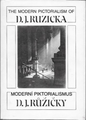 Modern Pictorialism of D.J. Ruzicka, Theby: Ruzicka, D.J.; Peterson, Christian A.