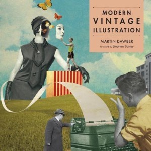 Modern Vintage Illustration by: Dawber, Martin/ Bayley, Stephen (Foreward)