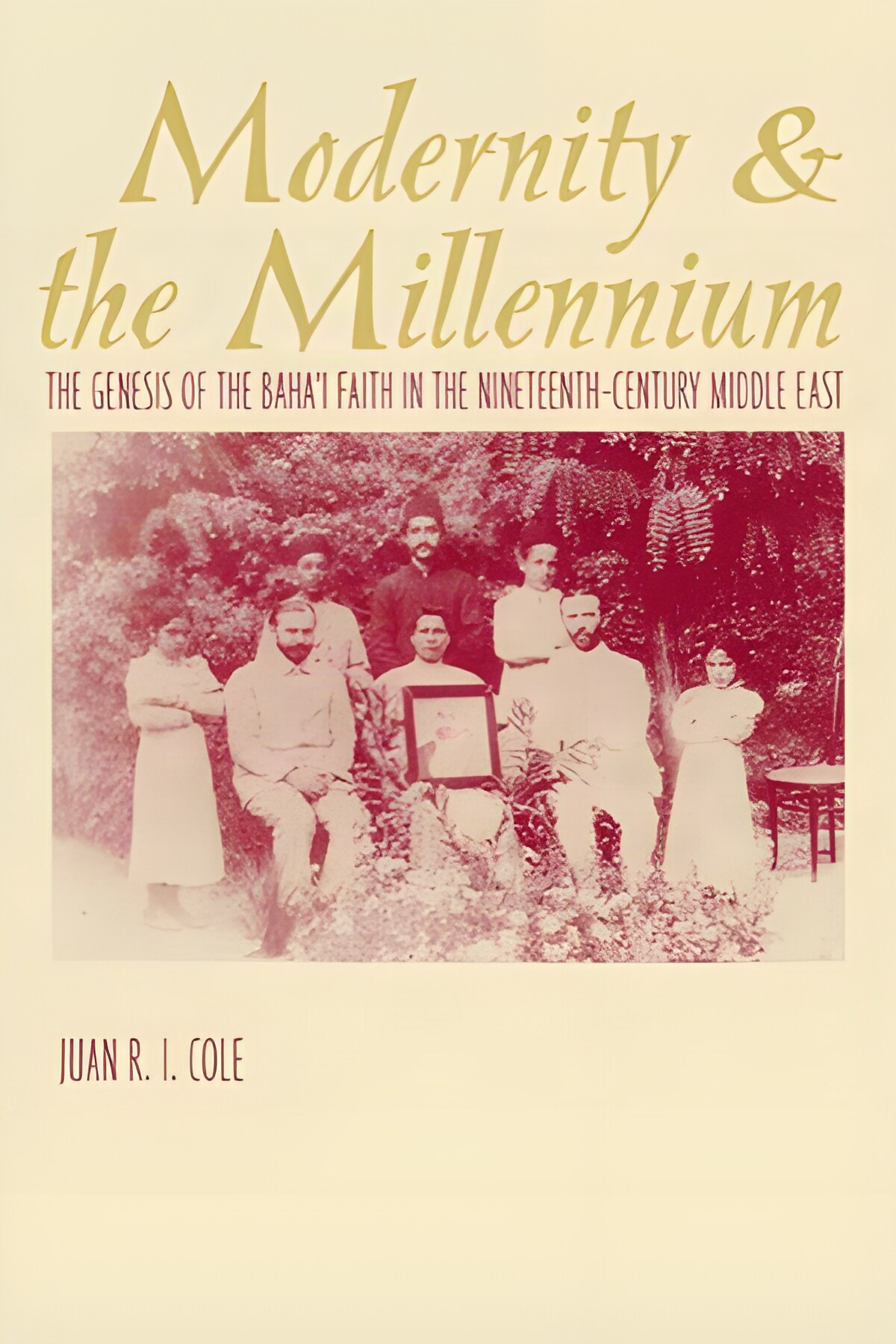 Modernity and the Millennium: The Genesis of the Baha'i Faith in the Nineteenth-Century Middle Eastby: Juan Cole