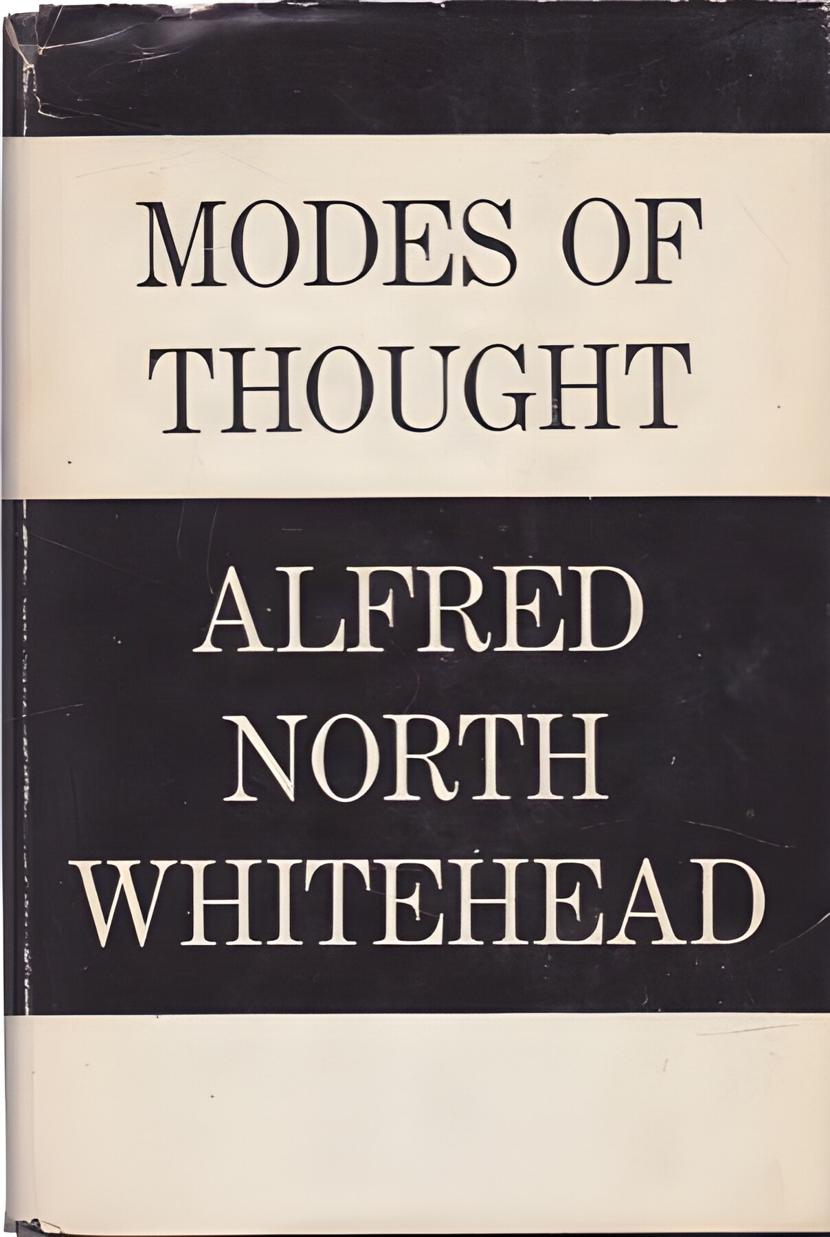 Modes of Thought: Six lectures delivered in Wellesley College, Massachusetts, and two lectures in the University of Chicago. by: Whitehead, Alfred North 