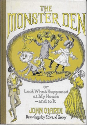 Monster Den, The:  or Look What Happened at My House - And to Itby: Giardi, John and Edward Gorey