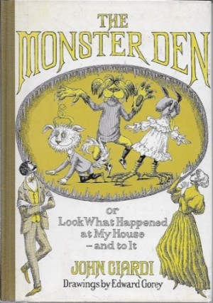 Monster Den, The:  or Look What Happened at My House - And to Itby: Giardi, John and Edward Gorey
