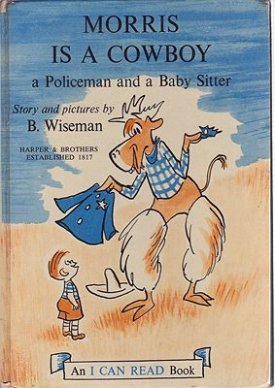Morris is a Cowboy, a Policeman and a Baby Sitter - An I Can Read Bookby: Wiseman, Bernard