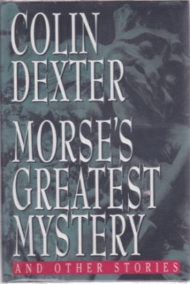 Morse's Greatest Mystery and Other Storiesby: Dexter, Colin