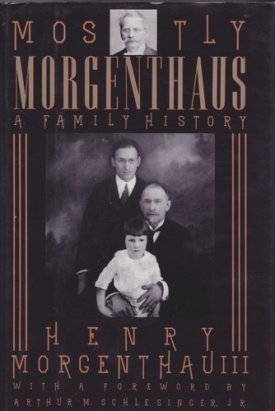 Mostly Morgenthaus: A Family Historyby: Morgenthau, Henry III 