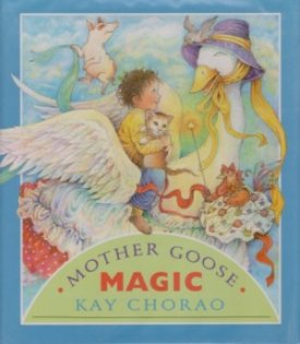 Mother Goose Magic (SIGNED COPY)by: Chorao, Kay