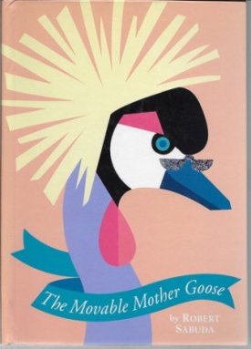 Movable Mother Goose, The (SIGNED COPY)by: Sabuda, Robert 