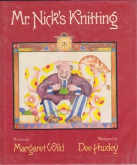 Mr. Nick's Knittingby: Margaret Wild/Dee Huxley