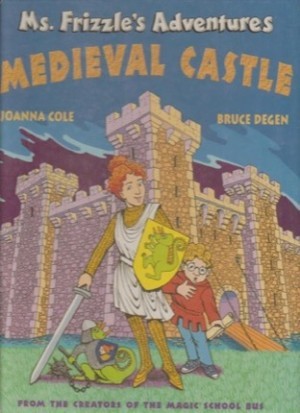 Ms. Frizzle's Adventures Medieval Castleby: Cole, Joanna and Degen, Bruce