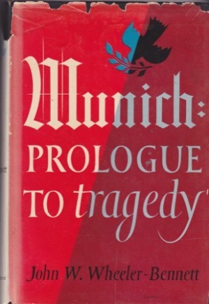 Munich: Prologue to Tragedyby: Wheeler-Bennett, John W.