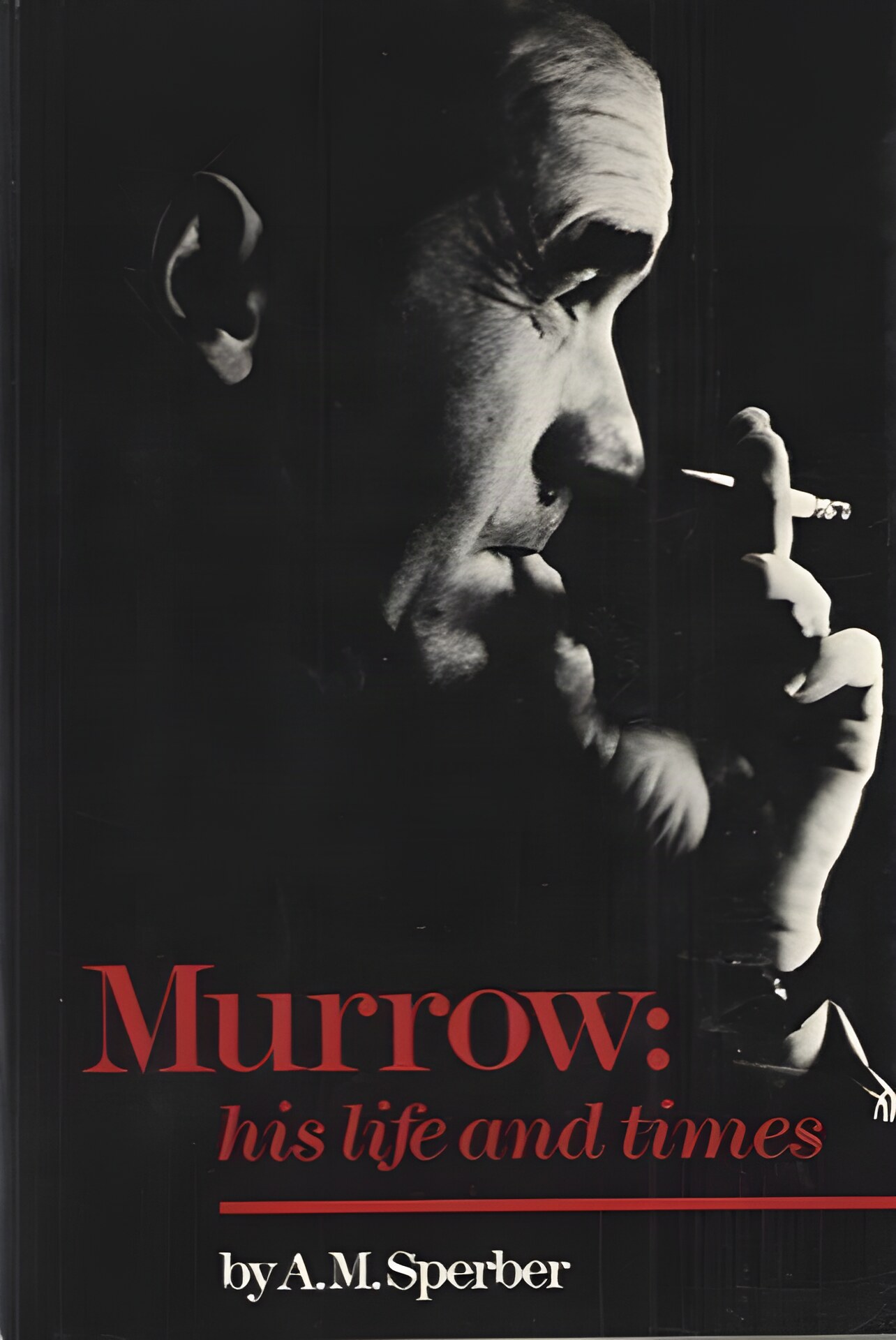 Murrow: His Life and Timesby: A. M. Sperber