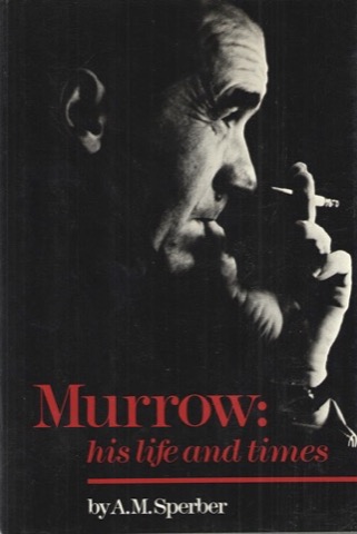 Murrow: His Life and Timesby: A. M. Sperber