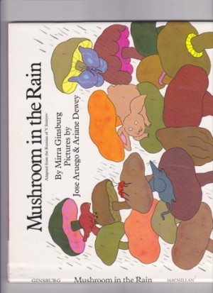 Mushroom in the Rainby: Ginsburg / Jose Aruego & Ariana Dewey, Mirra