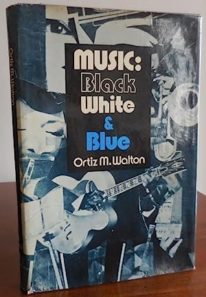 Music: Black, White and Blue: A Sociological Survey of the Use and Misuse of Afro-American Musicby: Walton, Ortiz M.