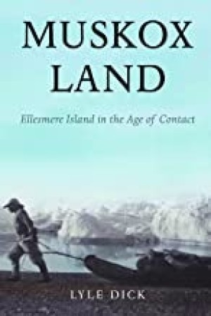 Muskox Land: Ellesmere Island in the Age of Contactby: Lyle Dick