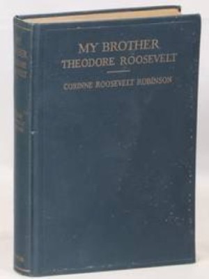 My Brother Theodore Rooseveltby: Robinson, Corinne Roosevelt