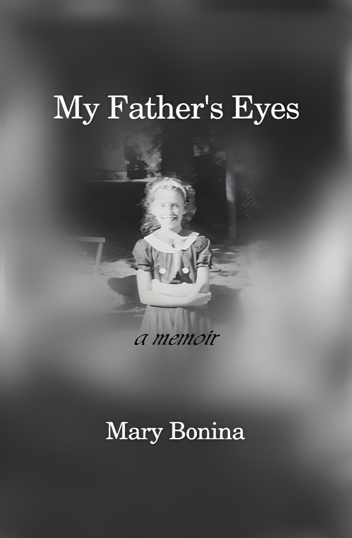 My Father's Eyes: A Memoirby: Mary Bonina