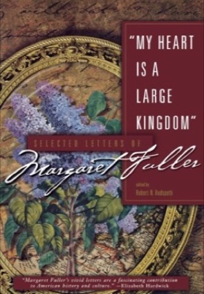 My Heart Is a Large Kingdom: Selected Letters of Margaret Fullerby: Robert N. Hudspeth (Editor) 