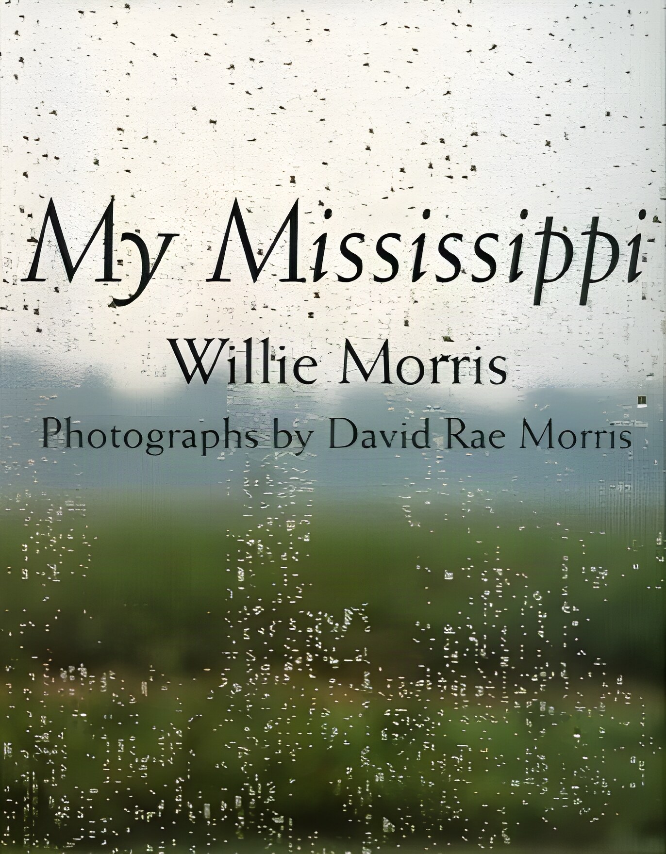 My Mississippiby: Willie Morris (Author), David Rae Morris (Photographer)