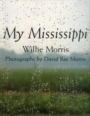 My Mississippiby: Willie Morris (Author), David Rae Morris (Photographer)