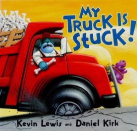 My Truck is Stuck! (SIGNED COPY)by: Lewis, Kevin and Daniel Kirk