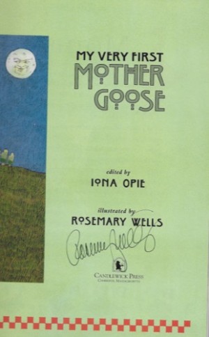 My Very First Mother Goose (SIGNED COPY)by: Opie, Iona (Ed.) and Rosemary Wells