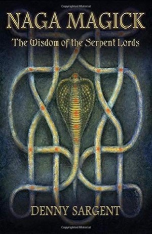 Naga Magick: The Wisdom of the Serpent Lordsby: Denny Sargent 