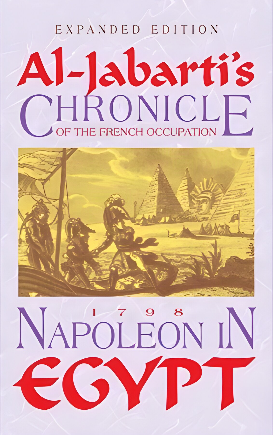 Napoleon in Egypt: Al-Jabarti's Chronicle of the French Occupation of 1798by: Shaykh Al-Jabarti, Shmuel Moreh (Translator)