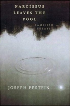 Narcissus Leaves the Pool: Familiar Essaysby: Epstein, Joseph