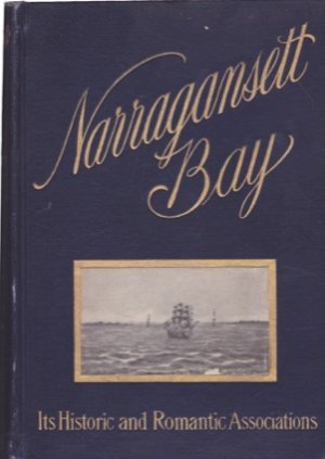 Narragansett Bay: Its Historic and Romantic Associations and Picturesque Settingby: Bacon, Edgar Mayhew