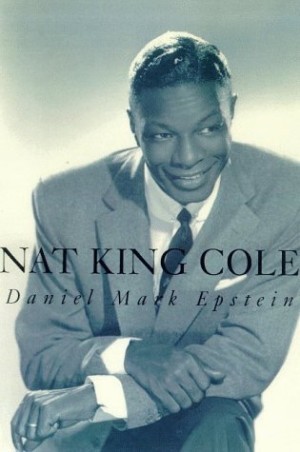 Nat King Cole by: Epstein, Daniel Mark