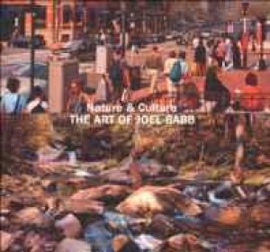 Nature and Culture: The Art of Joel Babbby: Little, Carl