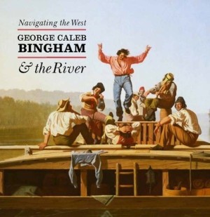Navigating the West: George Caleb Bingham and the Riverby: Luarca-Shoaf, Nenette; Barry, Claire M.; Heugh, Nancy; Kornhauser, Elizabeth Mankin; Mahon, Dorothy; Walker