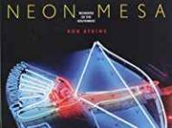Neon Mesa: Wonders of the Southwestby: Atkins, Rob