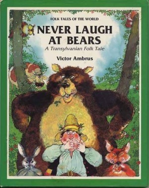 Never Laugh at Bears - A Transylvanian Folk Taleby: Ambrus, Victor