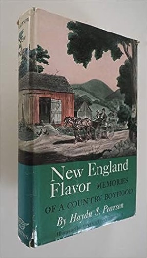New England Flavor: Memories Of A Country Boyhood by: Haydn Sanborn Pearson